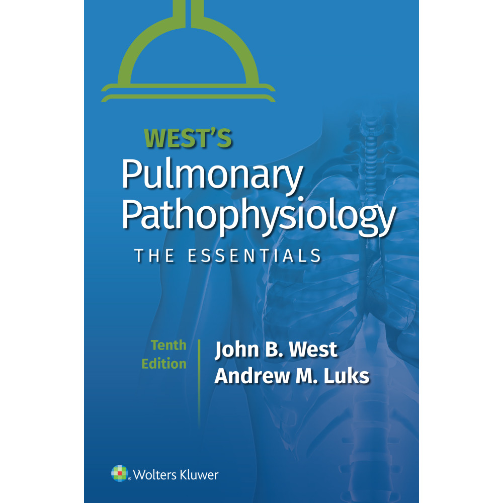 West. West's Pulmonary Pathophysiology The Essentials 10 Edition eBook