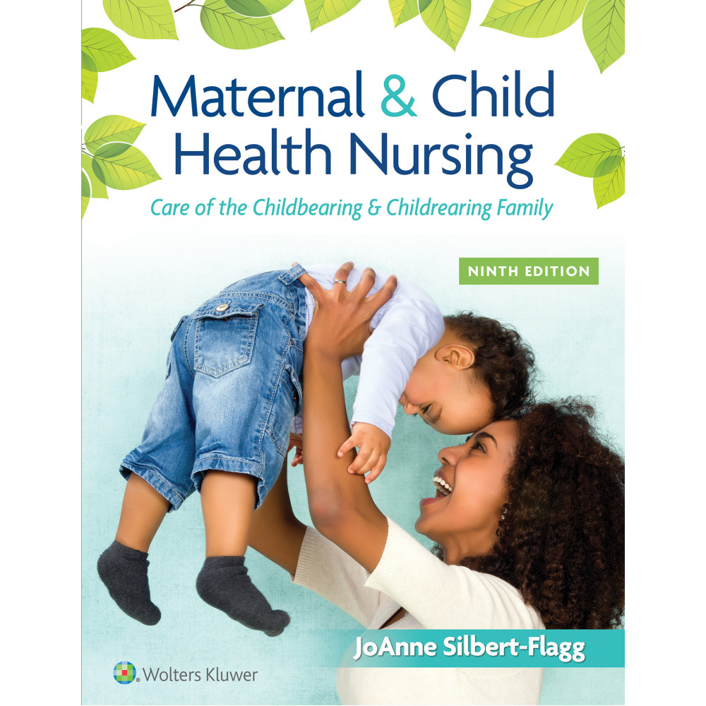 Silbert-Flagg. Maternal & Child Health Nursing Care of the Childbearing & Childrearing Family 9 Edition eBook