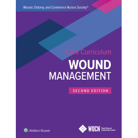 McNichol. Wound, Ostomy and Continence Nurses Society Core Curriculum: Wound Management  2 Edition eBook