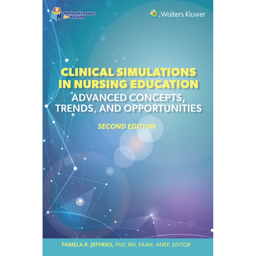 JEFFRIES. Clinical Simulations in Nursing Education (NLN) Advanced Concepts, Trends, and Opportunities 2 Edition eBook
