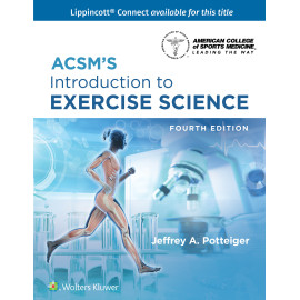 Potteiger. ACSM's Introduction to Exercise Science, Revised Reprint (Lippincott Connect-ACSM)  Revised Reprint, 4 Edition eBook