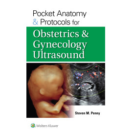 PENNY. Pocket Anatomy & Protocols for Obstetrics & Gynecology Ultrasound  1 Edition eBook