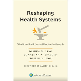 Liao. Reshaping Health Systems What Drives Health Care and How You Can Change It 1 Edition eBook