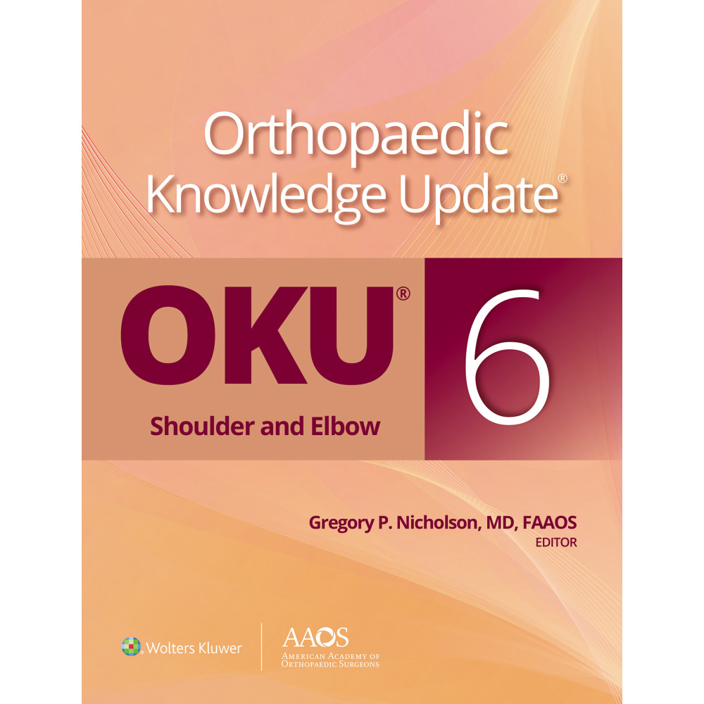 Nicholson. Orthopaedic Knowledge Update®: Shoulder and Elbow 6 (Orthopaedic Knowledge Update)  6 Edition eBook