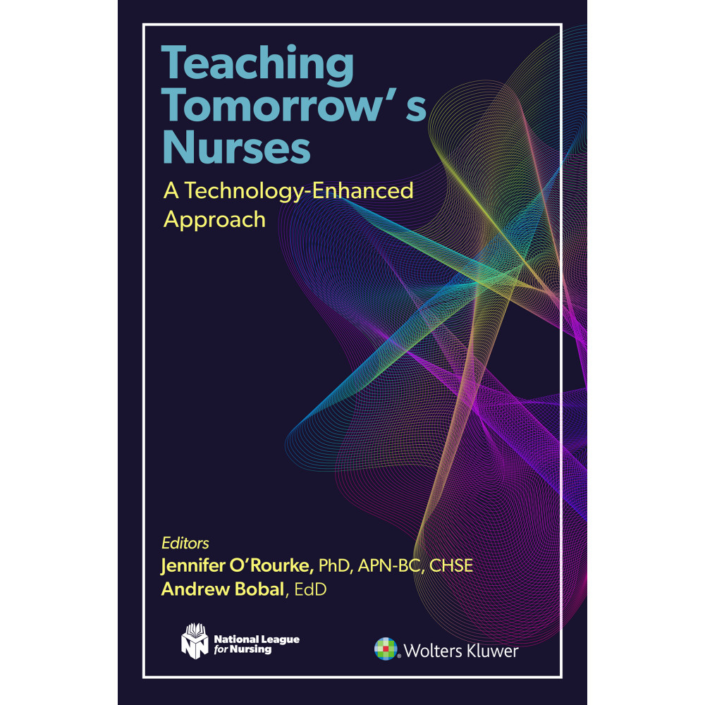 O’Rourke. Teaching Tomorrow's Nurses (NLN) A Technology-Enhanced Approach 1 Edition eBook